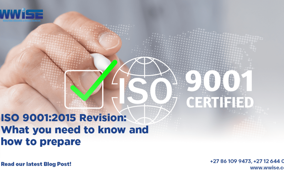 ISO 9001:2015 Revision – What you need to know and how to prepare